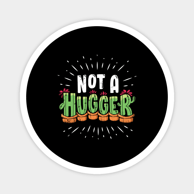 Not A Hugger Funny Cactus Plant Gift Magnet by Dolde08